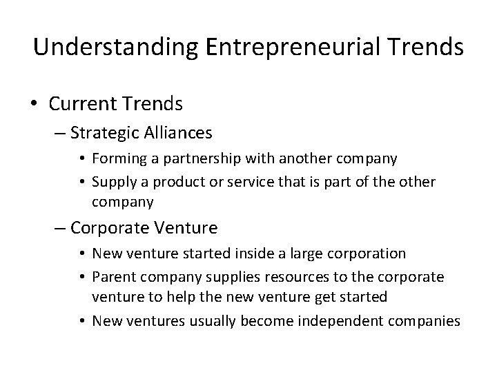 Understanding Entrepreneurial Trends • Current Trends – Strategic Alliances • Forming a partnership with