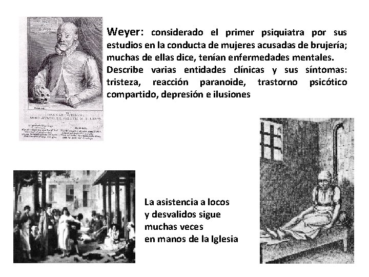 Weyer: considerado el primer psiquiatra por sus estudios en la conducta de mujeres acusadas