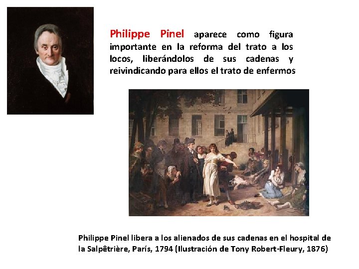 Philippe Pinel aparece como figura importante en la reforma del trato a los locos,