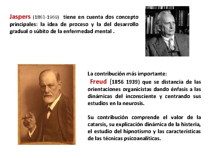 Jaspers (1863 -1969) tiene en cuenta dos concepto principales: la idea de proceso y