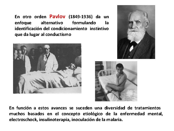 En otro orden Pavlov (1849 -1936) da un enfoque alternativo formulando la identificación del