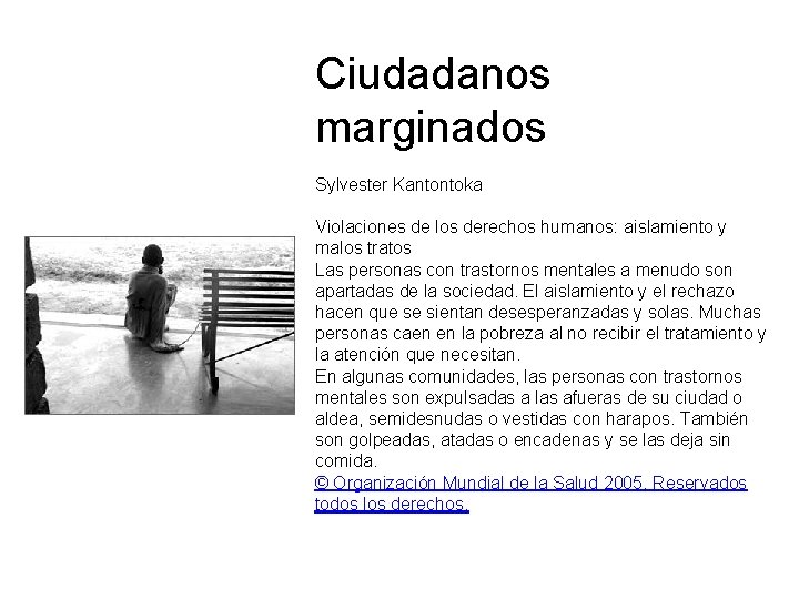 Ciudadanos marginados Sylvester Kantontoka Violaciones de los derechos humanos: aislamiento y malos tratos Las