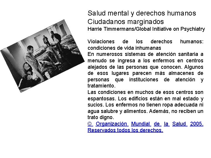 Salud mental y derechos humanos Ciudadanos marginados Harrie Timmermans/Global Initiative on Psychiatry Violaciones de