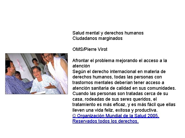 Salud mental y derechos humanos Ciudadanos marginados OMS/Pierre Virot Afrontar el problema mejorando el