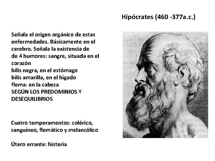 Hipócrates (460 -377 a. c. ) Señala el origen orgánico de estas enfermedades. Básicamente