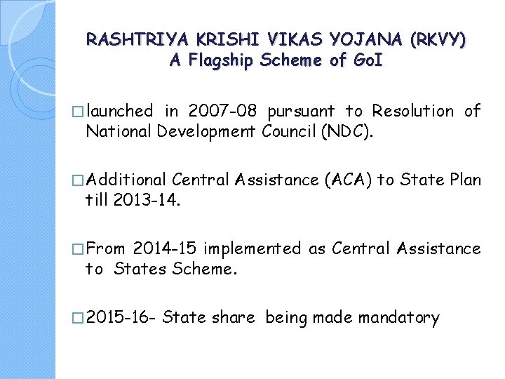 RASHTRIYA KRISHI VIKAS YOJANA (RKVY) A Flagship Scheme of Go. I � launched in