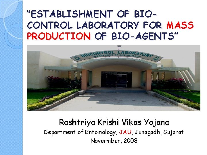 “ESTABLISHMENT OF BIOCONTROL LABORATORY FOR MASS PRODUCTION OF BIO-AGENTS” Rashtriya Krishi Vikas Yojana Department