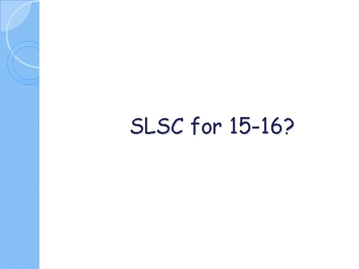 SLSC for 15 -16? 