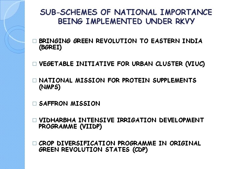 SUB-SCHEMES OF NATIONAL IMPORTANCE BEING IMPLEMENTED UNDER RKVY � BRINGING GREEN REVOLUTION TO EASTERN