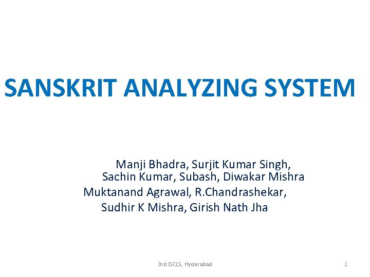 SANSKRIT ANALYZING SYSTEM Manji Bhadra, Surjit Kumar Singh, Sachin Kumar, Subash, Diwakar Mishra Muktanand
