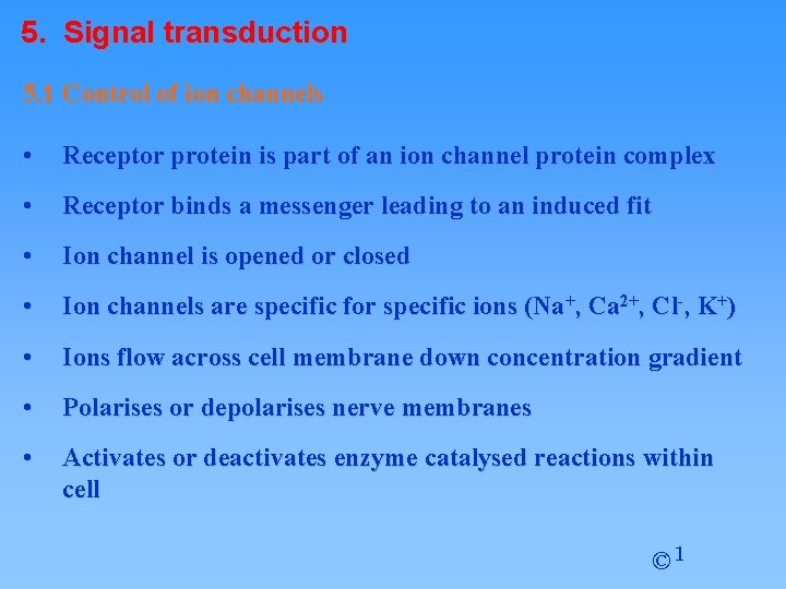 5. Signal transduction 5. 1 Control of ion channels • Receptor protein is part