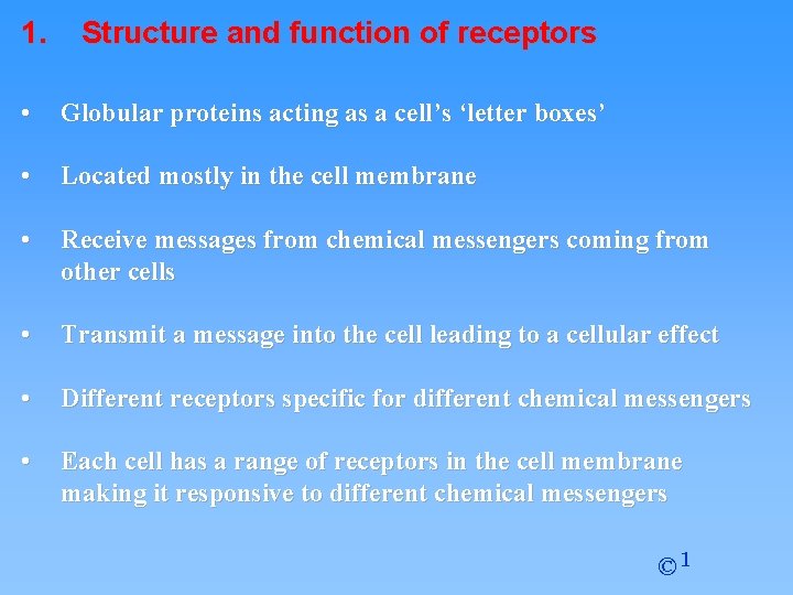 1. Structure and function of receptors • Globular proteins acting as a cell’s ‘letter