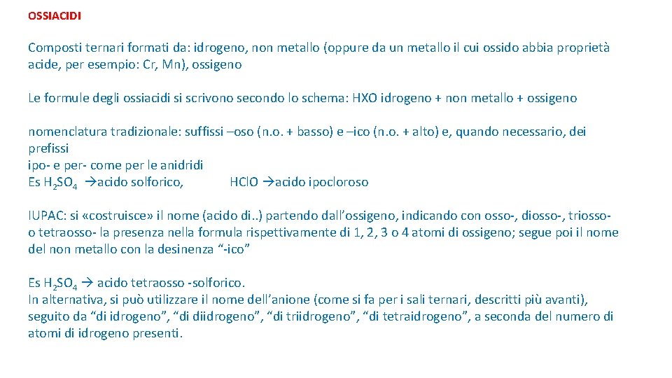 OSSIACIDI Composti ternari formati da: idrogeno, non metallo (oppure da un metallo il cui