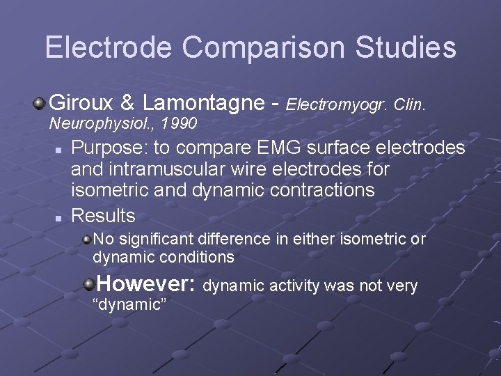 Electrode Comparison Studies Giroux & Lamontagne - Electromyogr. Clin. Neurophysiol. , 1990 n n