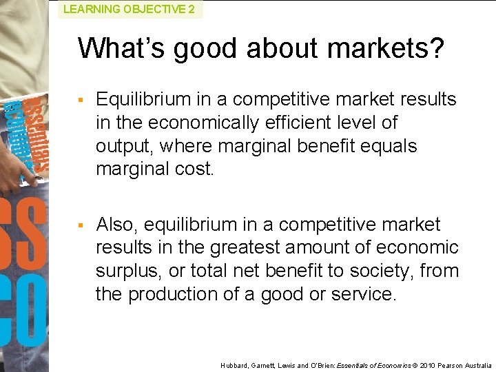 LEARNING OBJECTIVE 2 What’s good about markets? § Equilibrium in a competitive market results