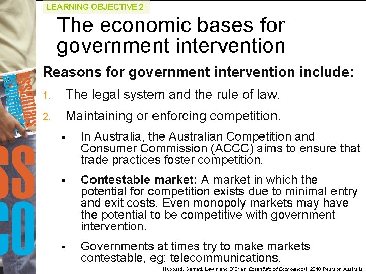 LEARNING OBJECTIVE 2 The economic bases for government intervention Reasons for government intervention include: