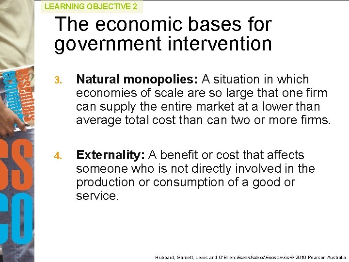 LEARNING OBJECTIVE 2 The economic bases for government intervention 3. Natural monopolies: A situation