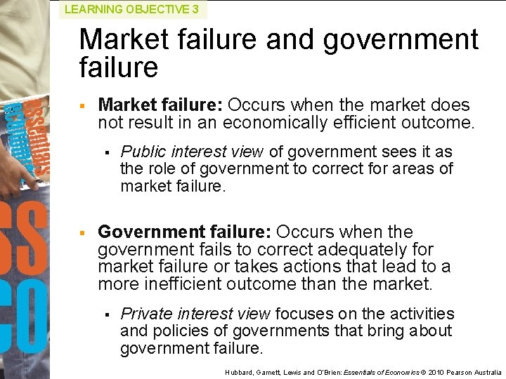 LEARNING OBJECTIVE 3 Market failure and government failure § Market failure: Occurs when the