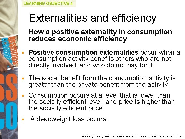 LEARNING OBJECTIVE 4 Externalities and efficiency How a positive externality in consumption reduces economic