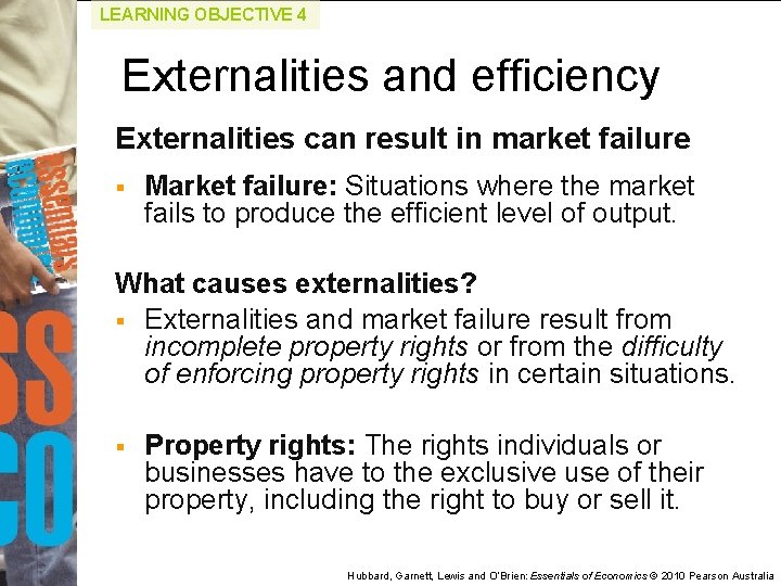 LEARNING OBJECTIVE 4 Externalities and efficiency Externalities can result in market failure § Market