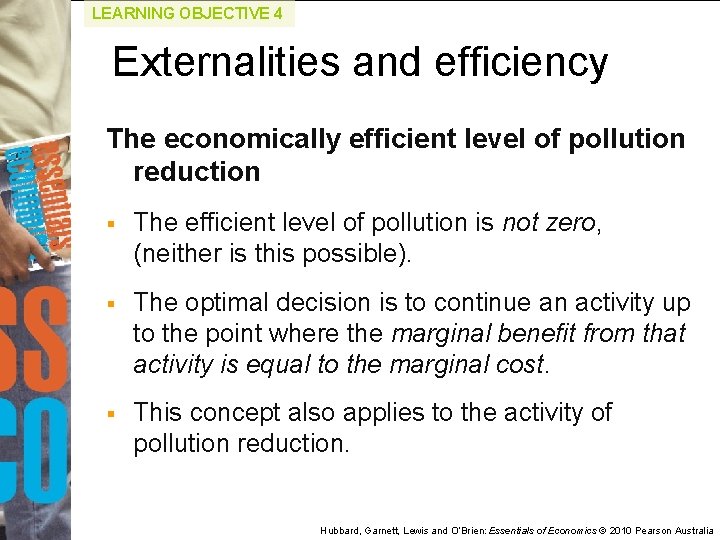 LEARNING OBJECTIVE 4 Externalities and efficiency The economically efficient level of pollution reduction §