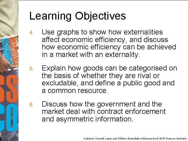 Learning Objectives 4. Use graphs to show externalities affect economic efficiency, and discuss how