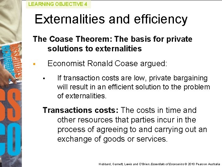 LEARNING OBJECTIVE 4 Externalities and efficiency The Coase Theorem: The basis for private solutions