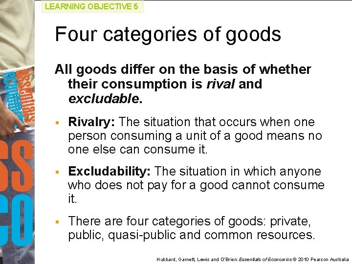 LEARNING OBJECTIVE 5 Four categories of goods All goods differ on the basis of