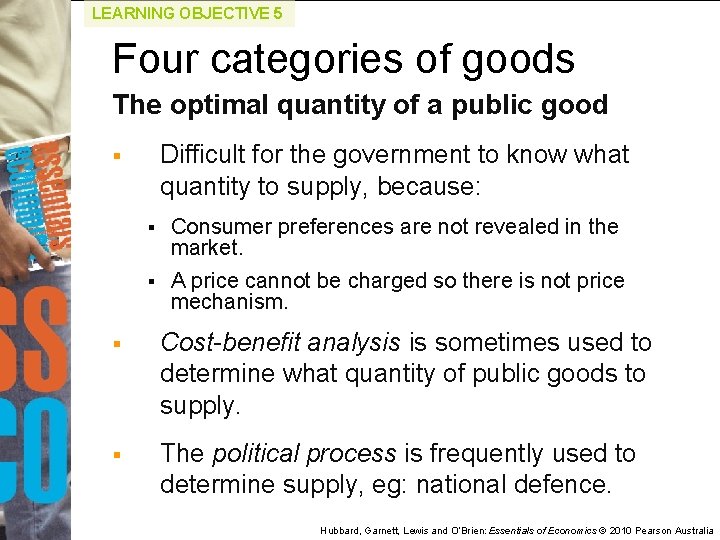 LEARNING OBJECTIVE 5 Four categories of goods The optimal quantity of a public good