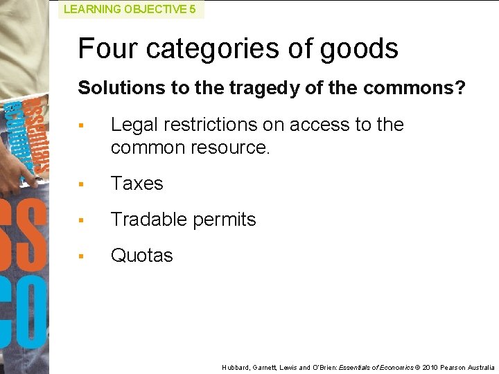 LEARNING OBJECTIVE 5 Four categories of goods Solutions to the tragedy of the commons?