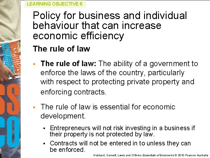 LEARNING OBJECTIVE 6 Policy for business and individual behaviour that can increase economic efficiency