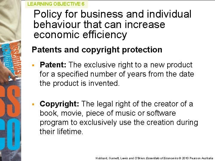 LEARNING OBJECTIVE 6 Policy for business and individual behaviour that can increase economic efficiency