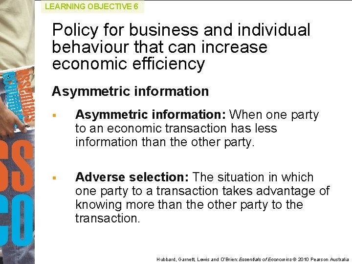 LEARNING OBJECTIVE 6 Policy for business and individual behaviour that can increase economic efficiency
