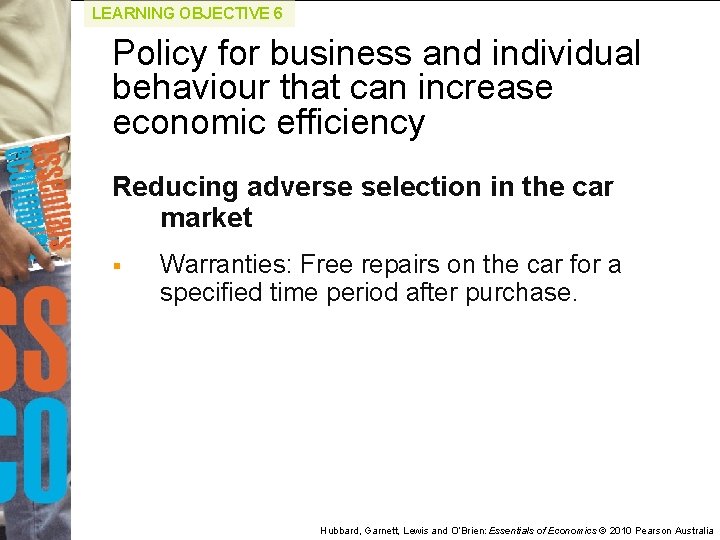 LEARNING OBJECTIVE 6 Policy for business and individual behaviour that can increase economic efficiency