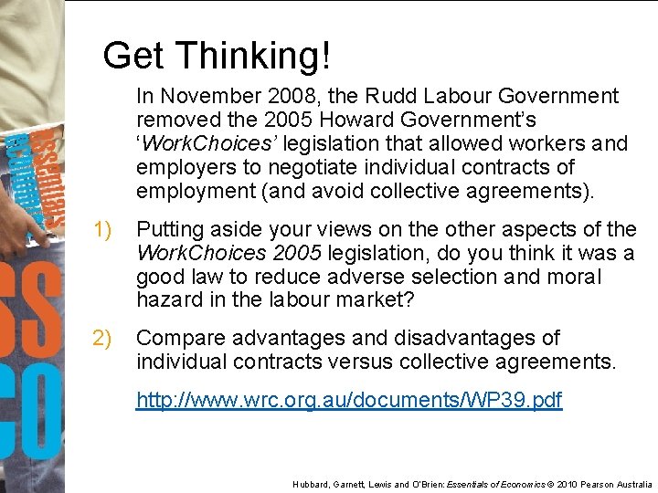 Get Thinking! In November 2008, the Rudd Labour Government removed the 2005 Howard Government’s