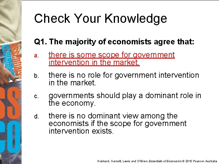 Check Your Knowledge Q 1. The majority of economists agree that: a. there is