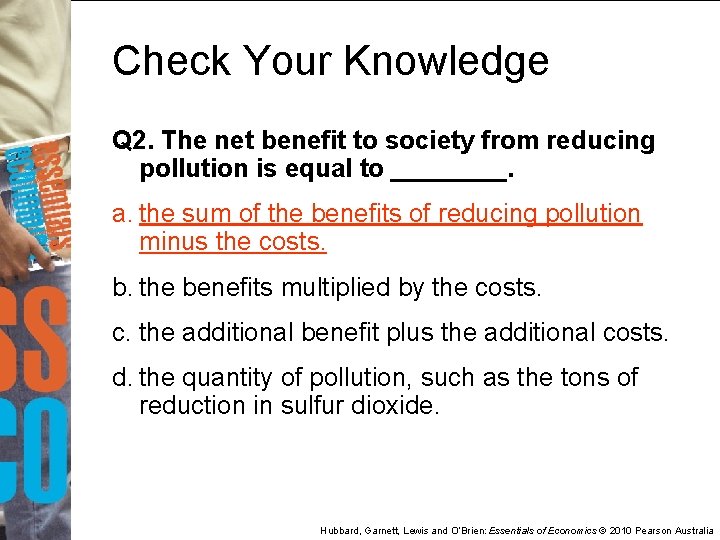 Check Your Knowledge Q 2. The net benefit to society from reducing pollution is