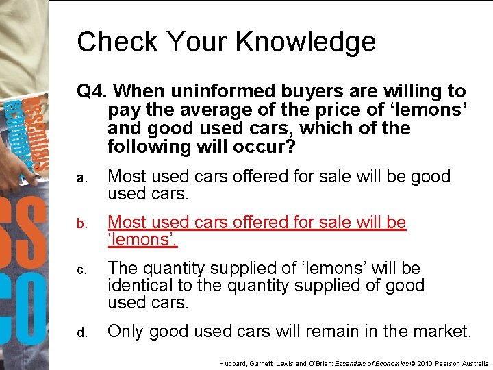 Check Your Knowledge Q 4. When uninformed buyers are willing to pay the average