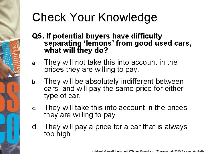 Check Your Knowledge Q 5. If potential buyers have difficulty separating ‘lemons’ from good