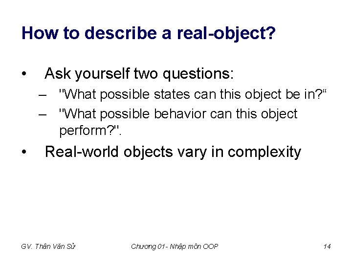 How to describe a real-object? • Ask yourself two questions: – "What possible states How to describe a real-object? • Ask yourself two questions: – "What possible states
