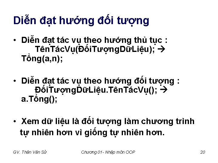 Diễn đạt hướng đối tượng • Diễn đạt tác vụ theo hướng thủ tục Diễn đạt hướng đối tượng • Diễn đạt tác vụ theo hướng thủ tục