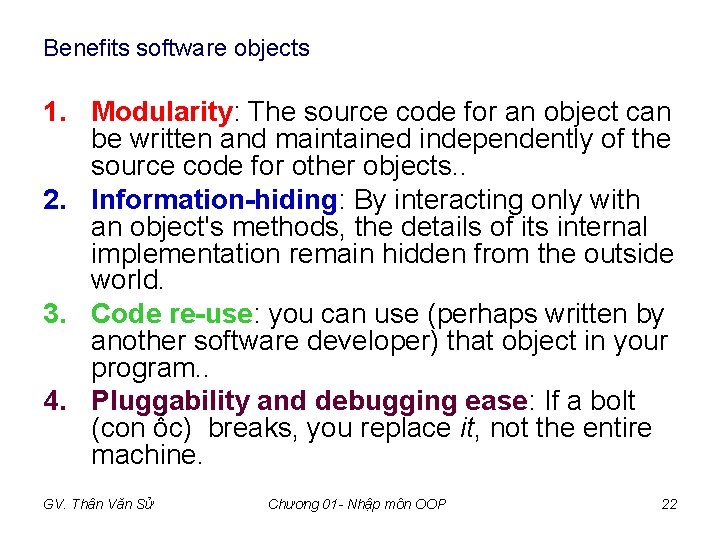 Benefits software objects 1. Modularity: The source code for an object can be written Benefits software objects 1. Modularity: The source code for an object can be written
