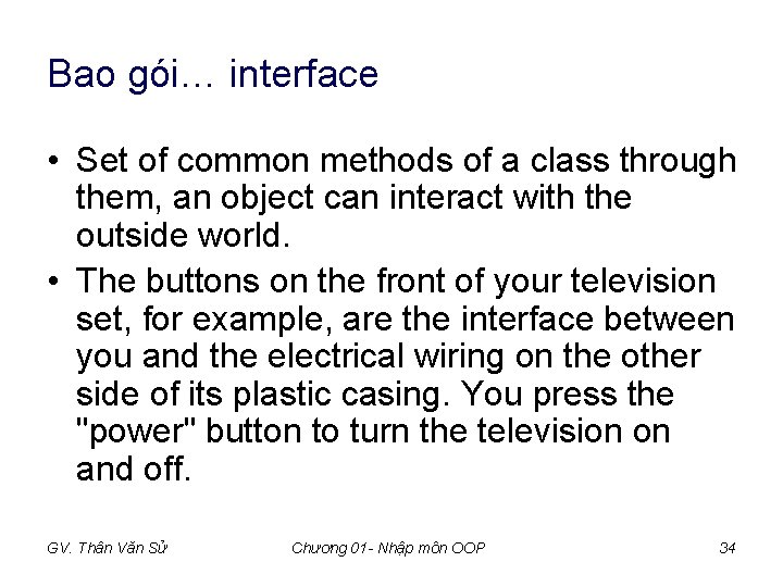 Bao gói… interface • Set of common methods of a class through them, an Bao gói… interface • Set of common methods of a class through them, an