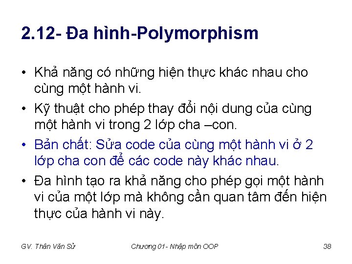 2. 12 - Đa hình-Polymorphism • Khả năng có những hiện thực khác nhau 2. 12 - Đa hình-Polymorphism • Khả năng có những hiện thực khác nhau