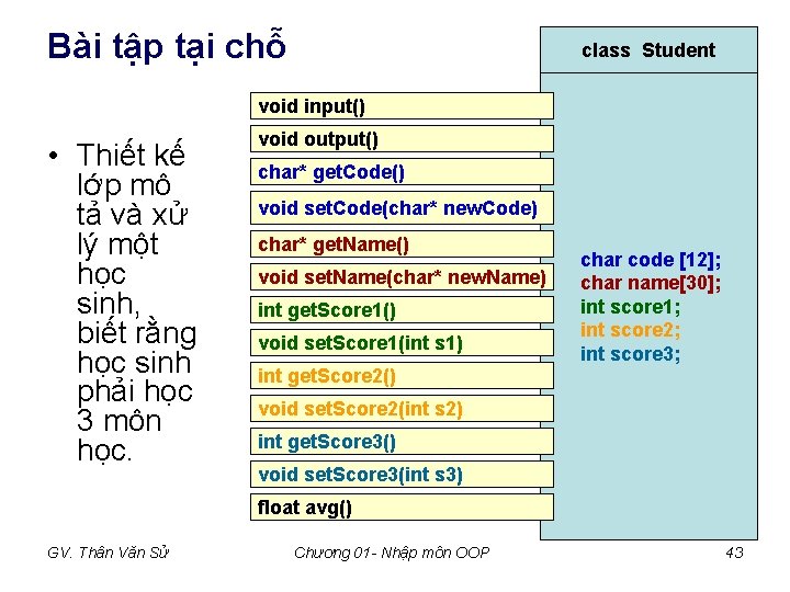 Bài tập tại chỗ class Student void input() • Thiết kế lớp mô tả Bài tập tại chỗ class Student void input() • Thiết kế lớp mô tả