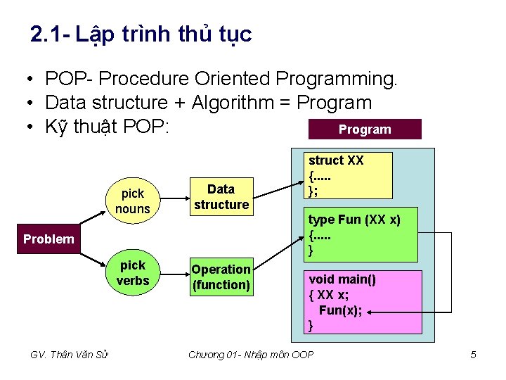 2. 1 - Lập trình thủ tục • POP- Procedure Oriented Programming. • Data 2. 1 - Lập trình thủ tục • POP- Procedure Oriented Programming. • Data