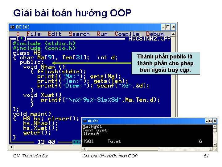 Giải bài toán hướng OOP Thành phần public là thành phần cho phép bên Giải bài toán hướng OOP Thành phần public là thành phần cho phép bên