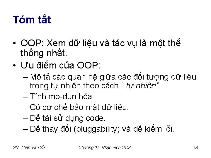 Tóm tắt • OOP: Xem dữ liệu và tác vụ là một thể thống Tóm tắt • OOP: Xem dữ liệu và tác vụ là một thể thống