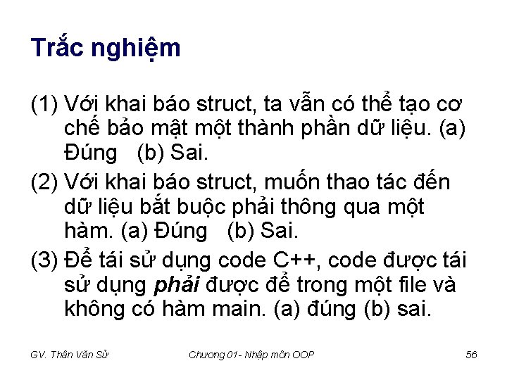 Trắc nghiệm (1) Với khai báo struct, ta vẫn có thể tạo cơ chế Trắc nghiệm (1) Với khai báo struct, ta vẫn có thể tạo cơ chế