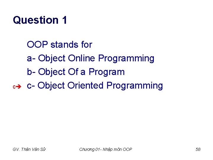 Question 1 c OOP stands for a- Object Online Programming b- Object Of a Question 1 c OOP stands for a- Object Online Programming b- Object Of a